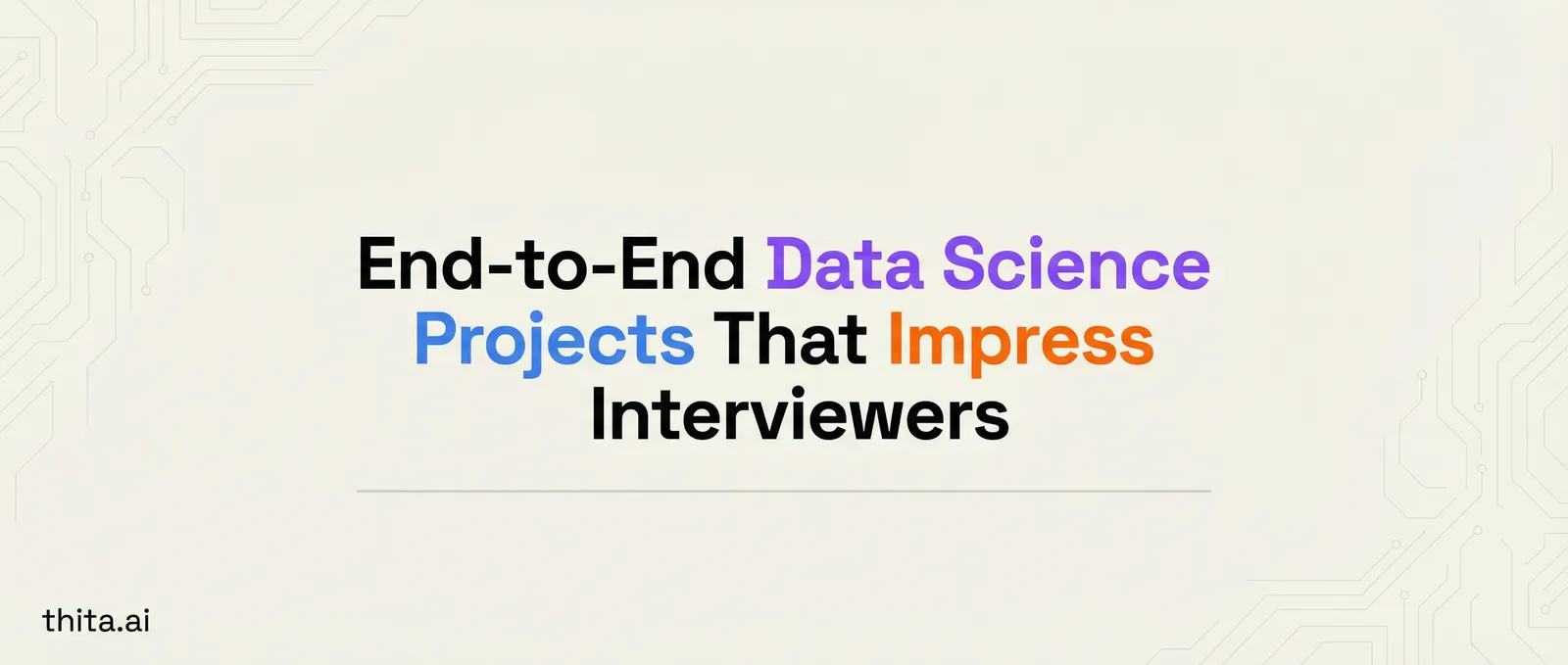 End-to-End Data Science Projects That Impress Interviewers