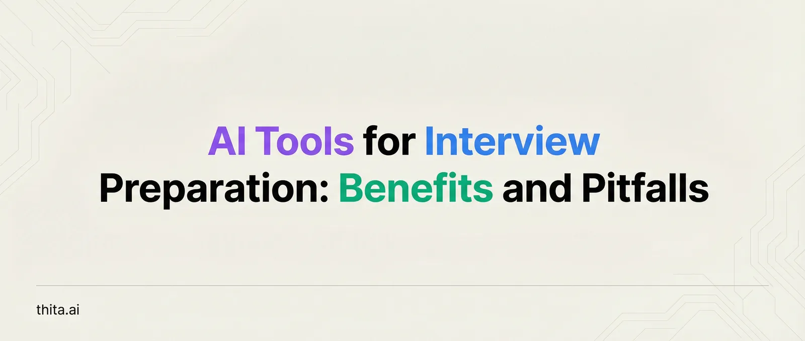 AI Tools for Interview Preparation: Benefits and Pitfalls