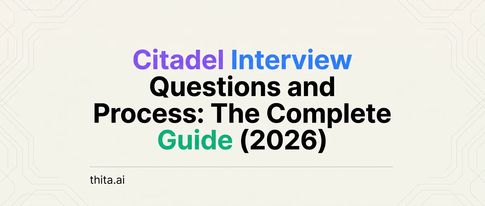 Citadel Interview Questions and Process: The Complete Guide (2026)
