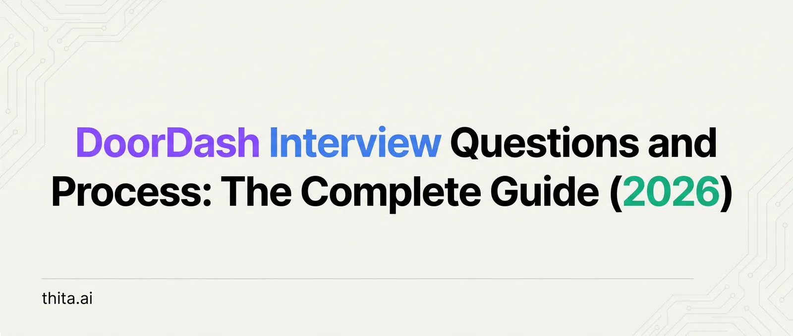 DoorDash Interview Questions and Process: The Complete Guide (2026)