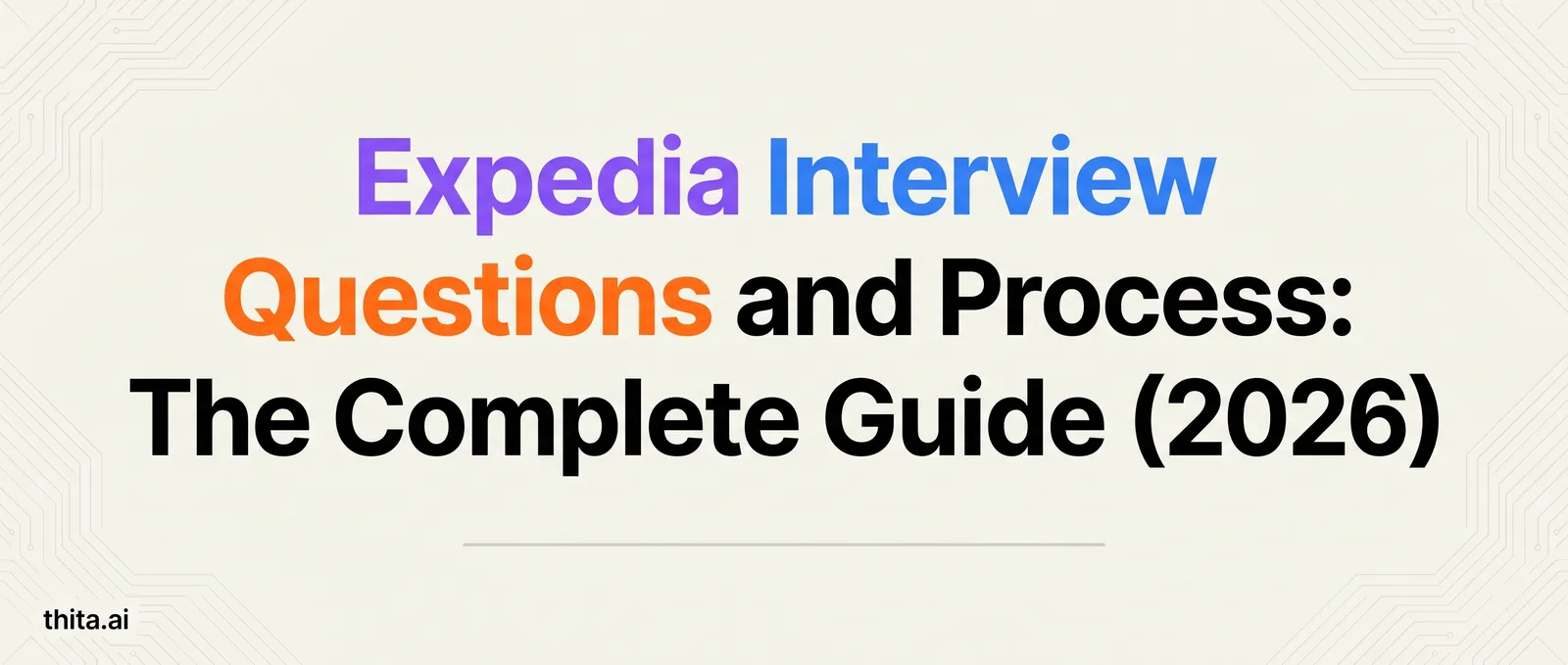 Expedia Interview Questions and Process: The Complete Guide (2026)