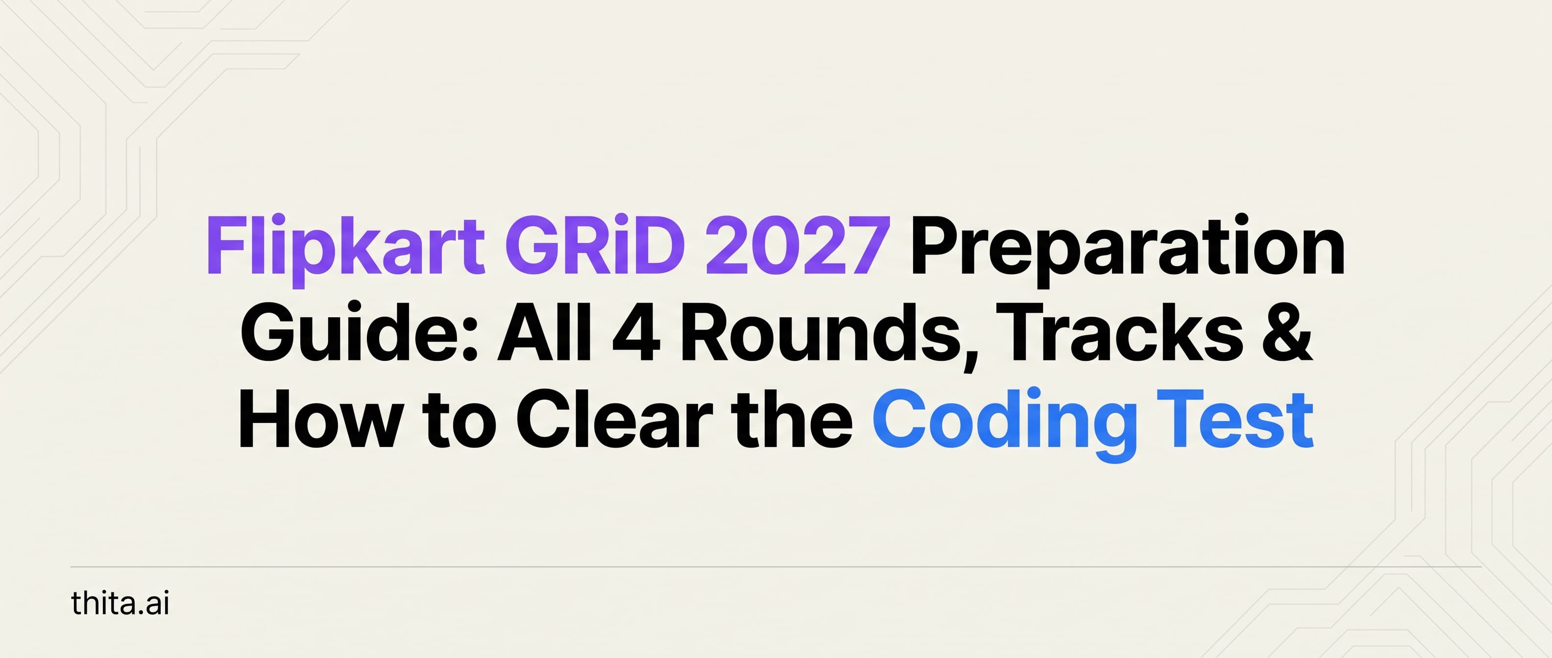 Flipkart GRiD 2027 Preparation Guide: All 4 Rounds, Tracks & How to Clear the Coding Test