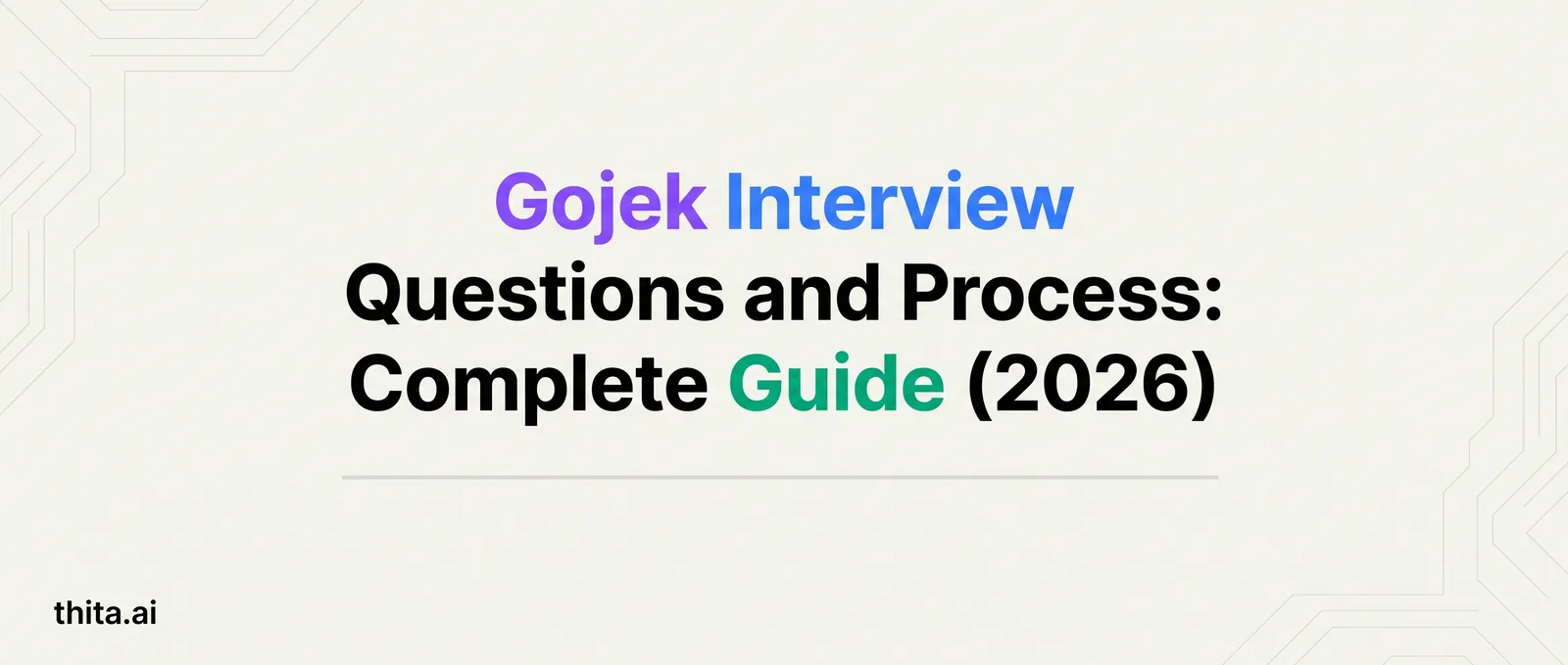 Gojek Interview Questions and Process: The Complete Guide (2026)