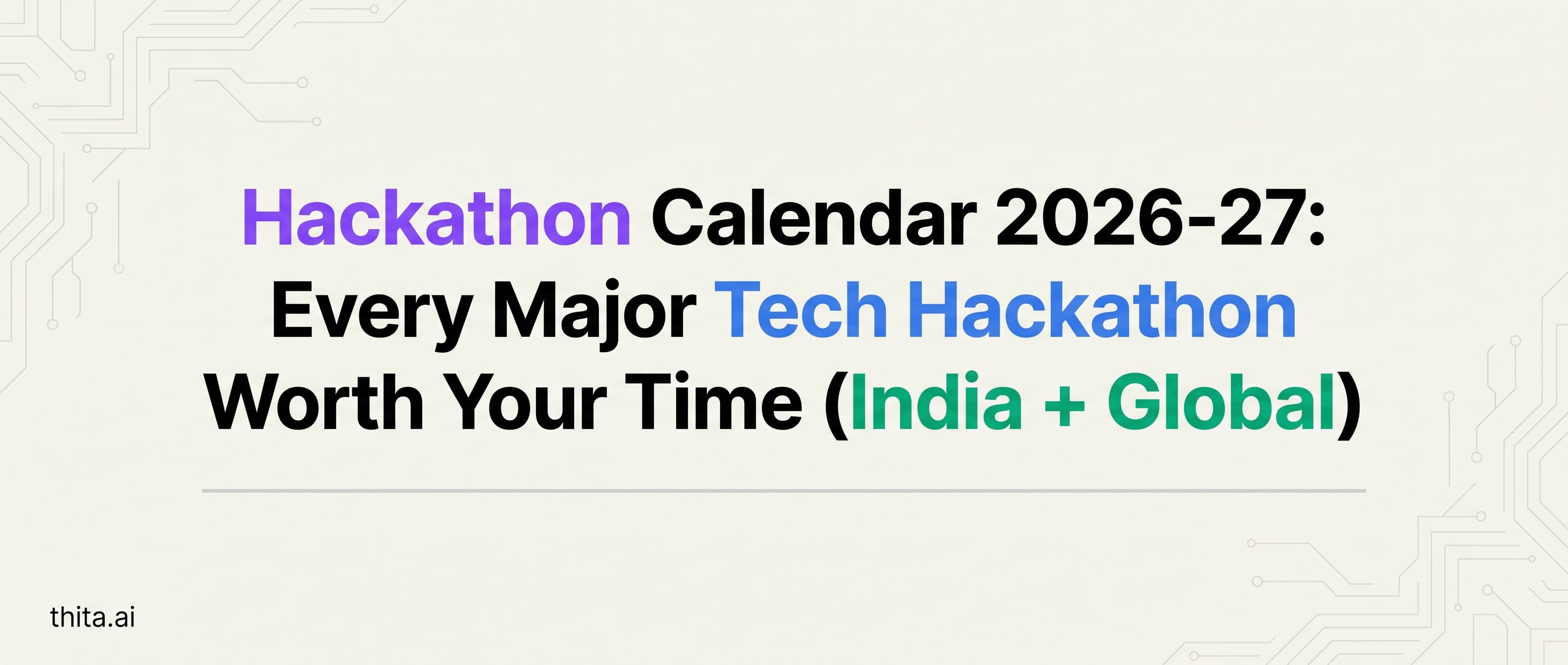 Hackathon Calendar 2026-27: Every Major Tech Hackathon Worth Your Time (India + Global)