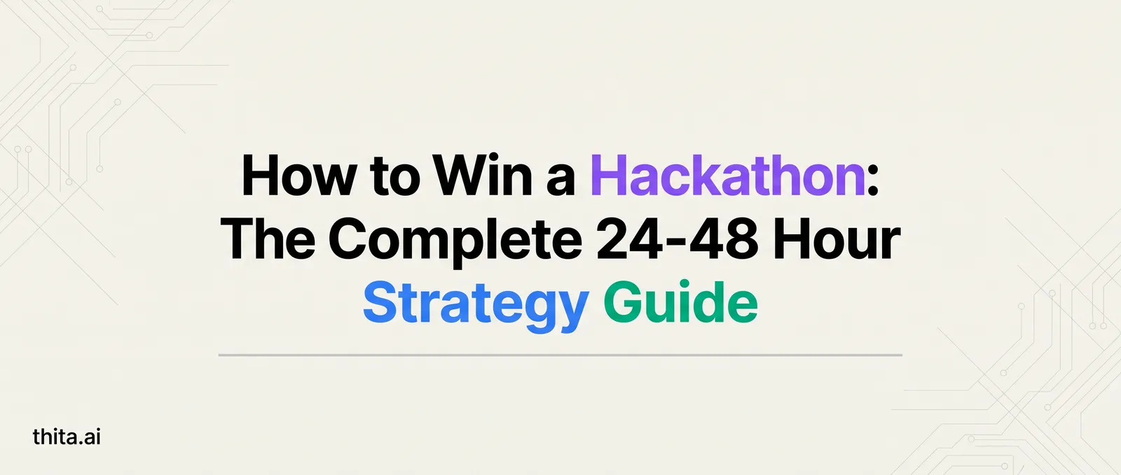 How to Win a Hackathon: The Complete 24-48 Hour Strategy Guide