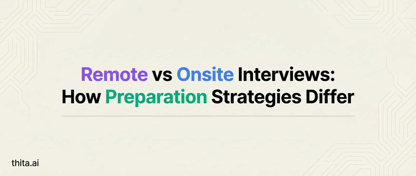 Remote vs Onsite Interviews: How Preparation Strategies Differ