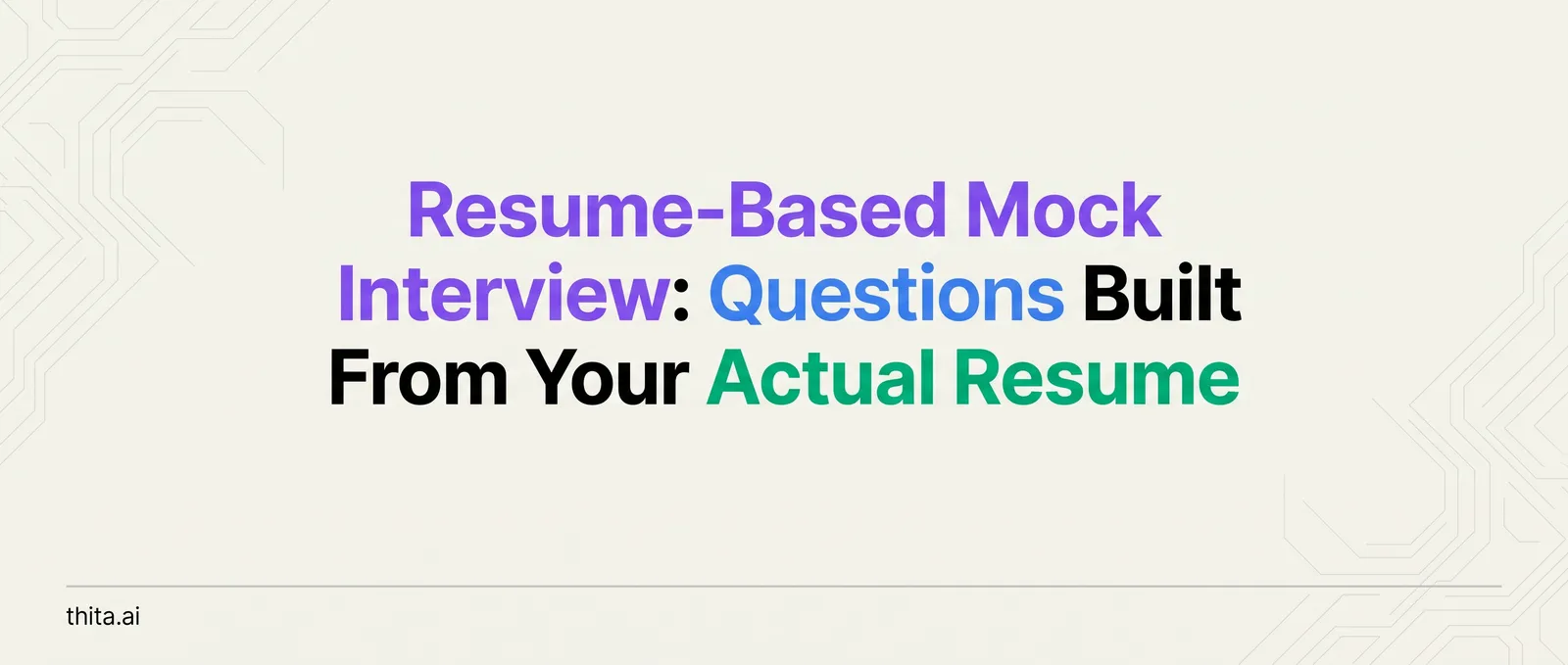 Resume-Based Mock Interview: Questions Built From Your Actual Resume