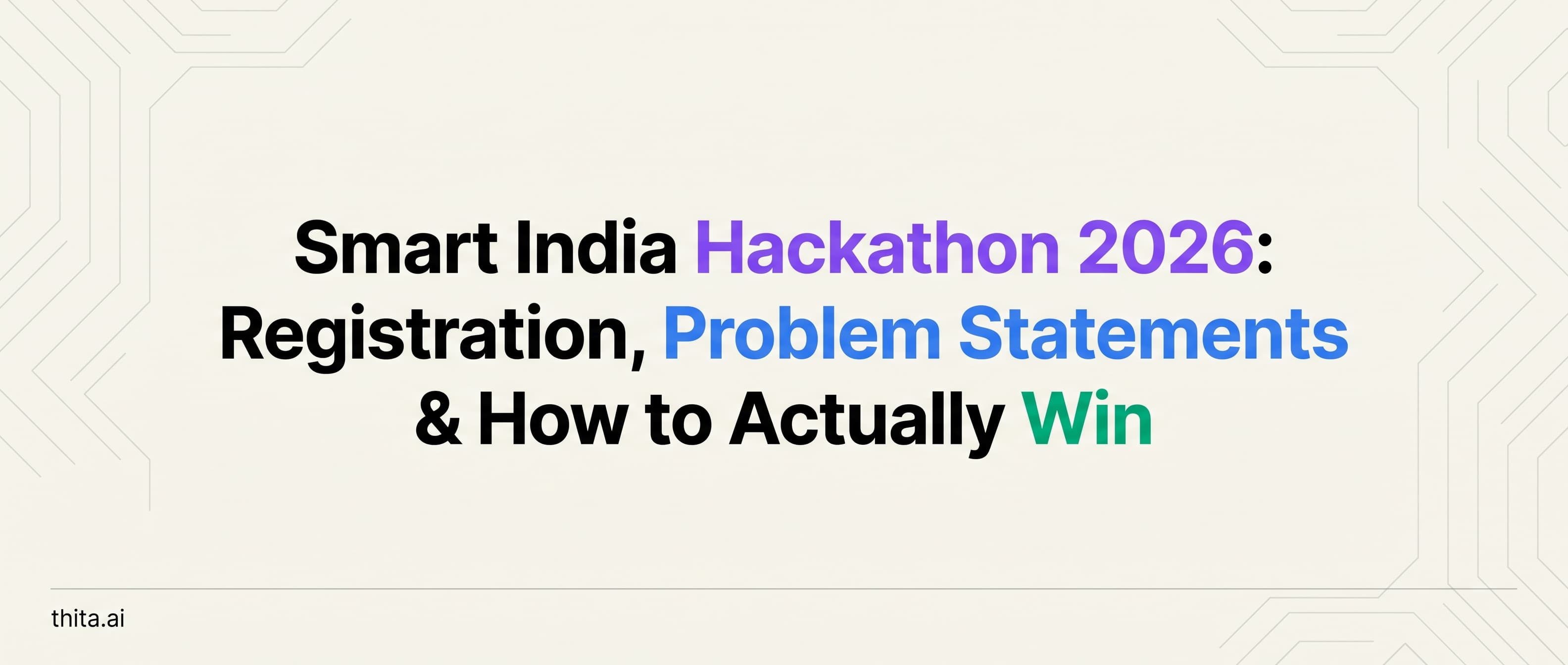 Smart India Hackathon 2026: Registration, Problem Statements & How to Actually Win