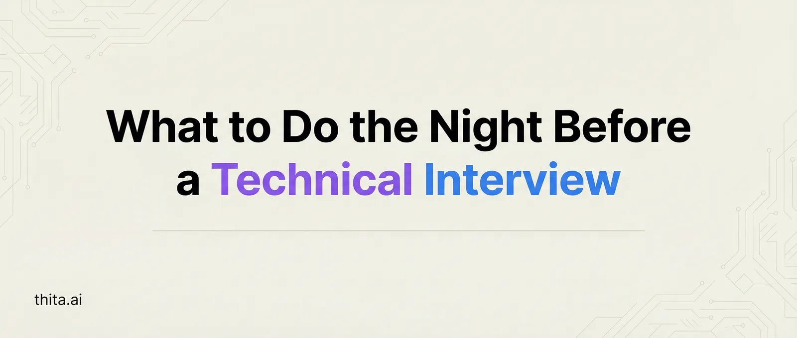 What to Do the Night Before a Technical Interview