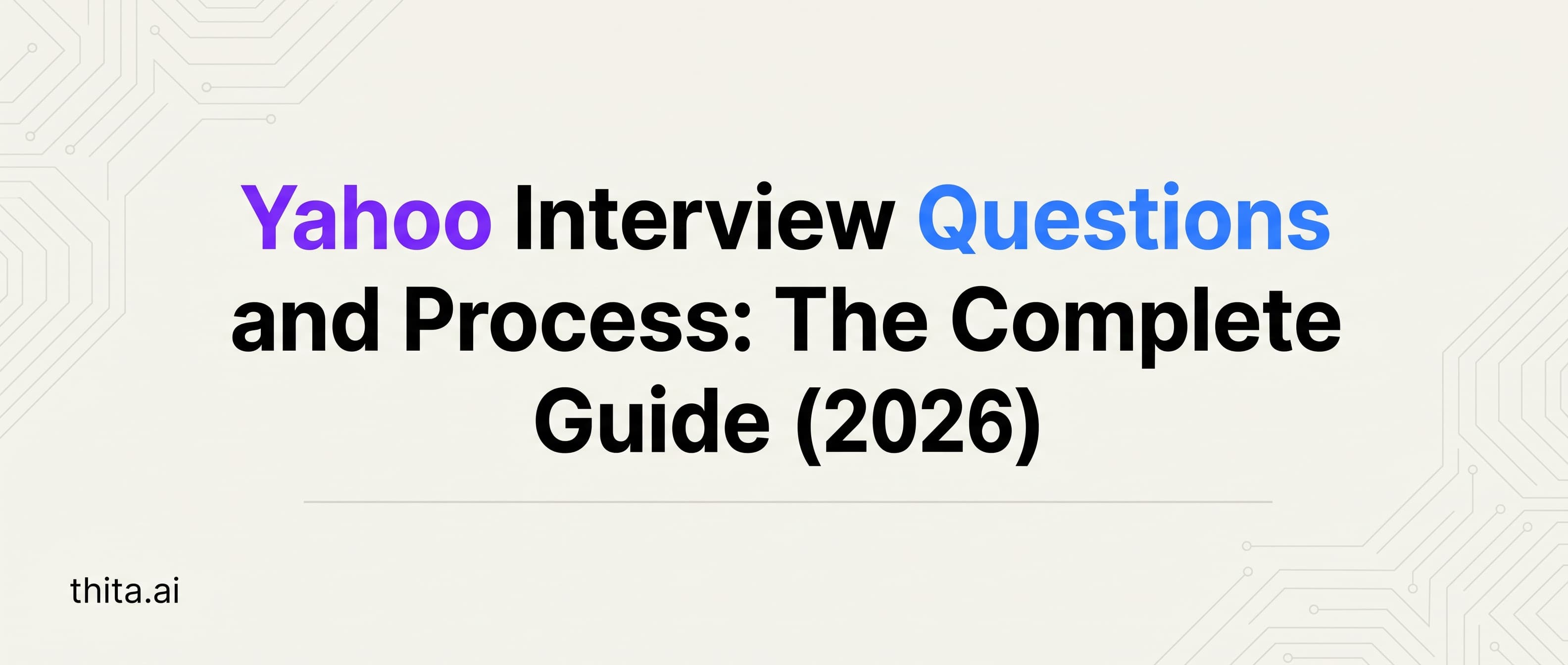 Yahoo Interview Questions and Process: The Complete Guide (2026)
