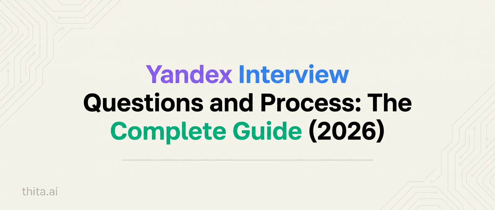 Yandex Interview Questions and Process: The Complete Guide (2026)