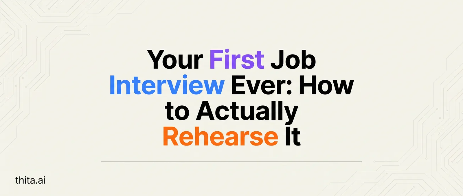 Your First Job Interview Ever: How to Actually Rehearse It