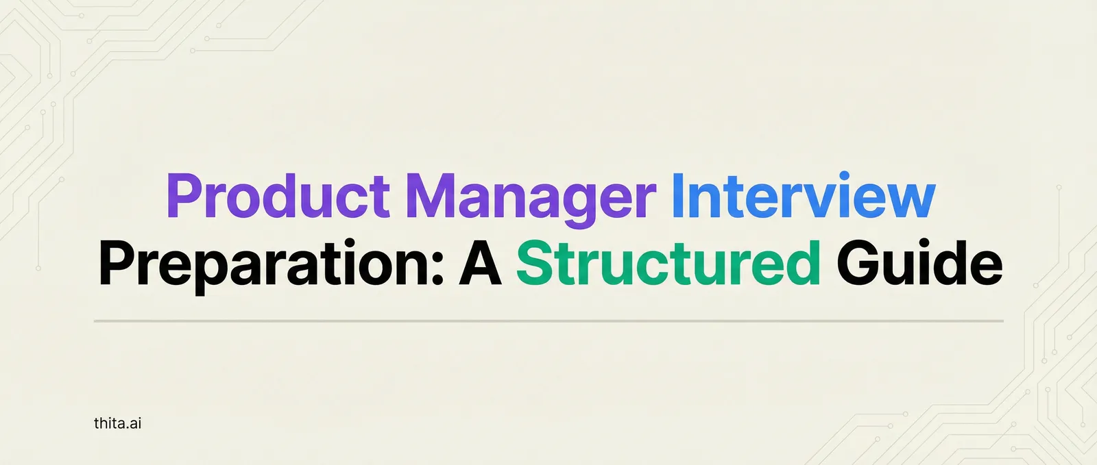 Product Manager Interview Preparation: A Structured Guide