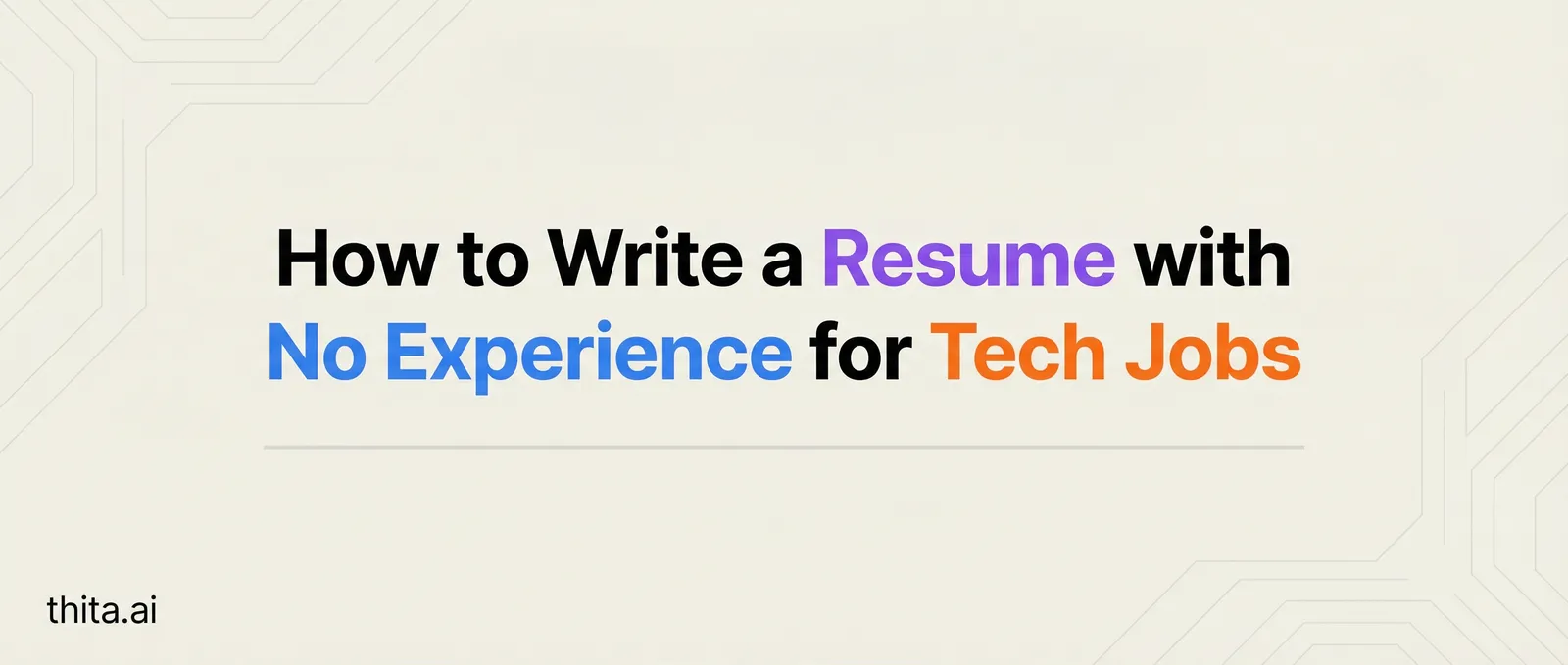 How to Write a Resume with No Experience for Tech Jobs