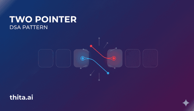 Two Pointer Pattern Guide: Master 7 Techniques | Thita.ai