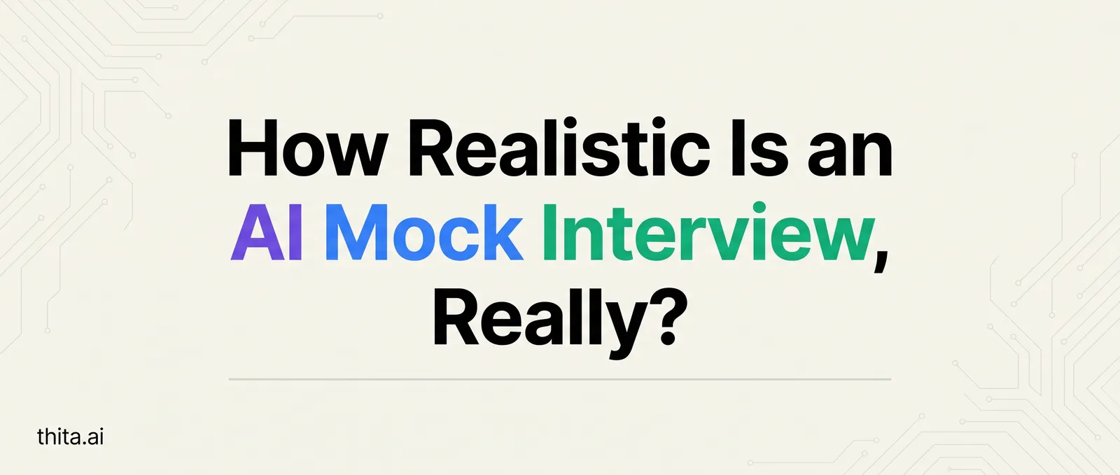How Realistic Is an AI Mock Interview, Really?
