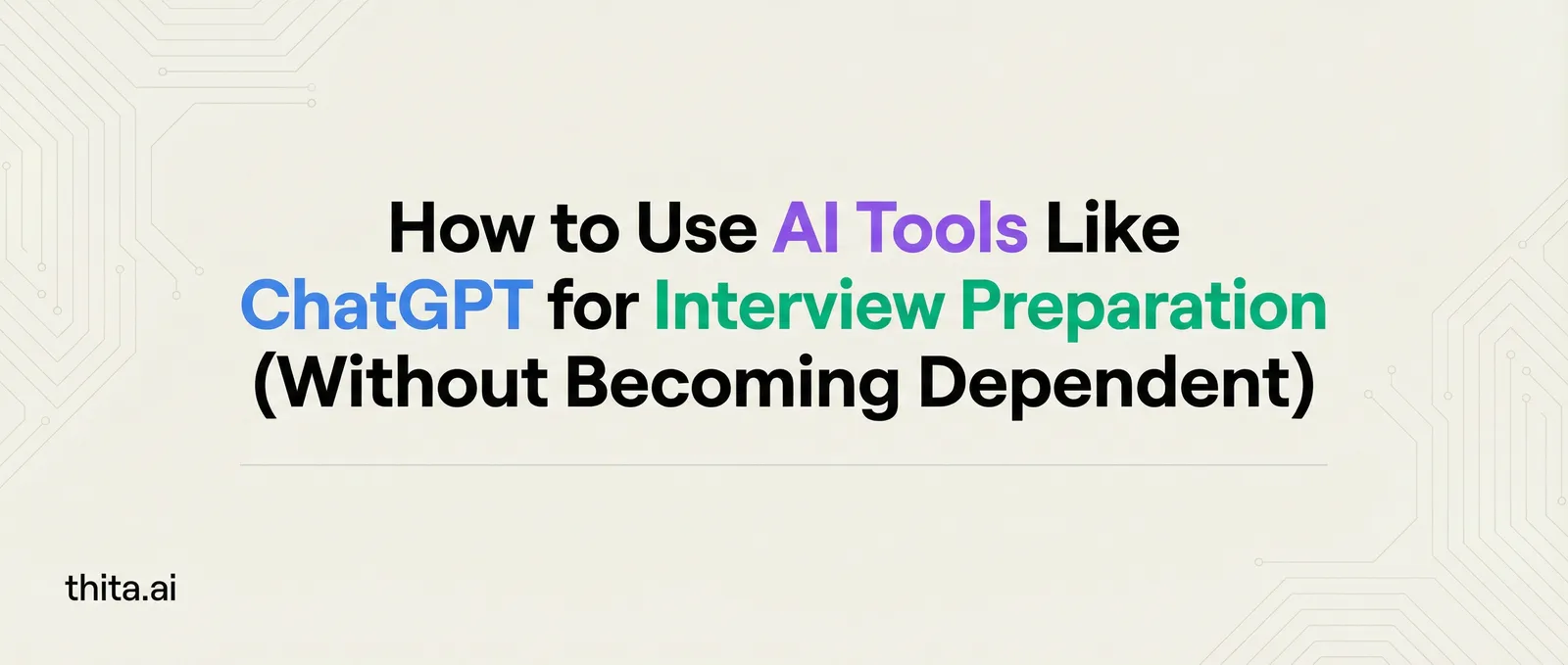 How to Use AI Tools Like ChatGPT for Interview Preparation (Without Becoming Dependent)