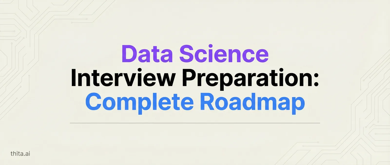 Data Science Interview Preparation: Complete Roadmap