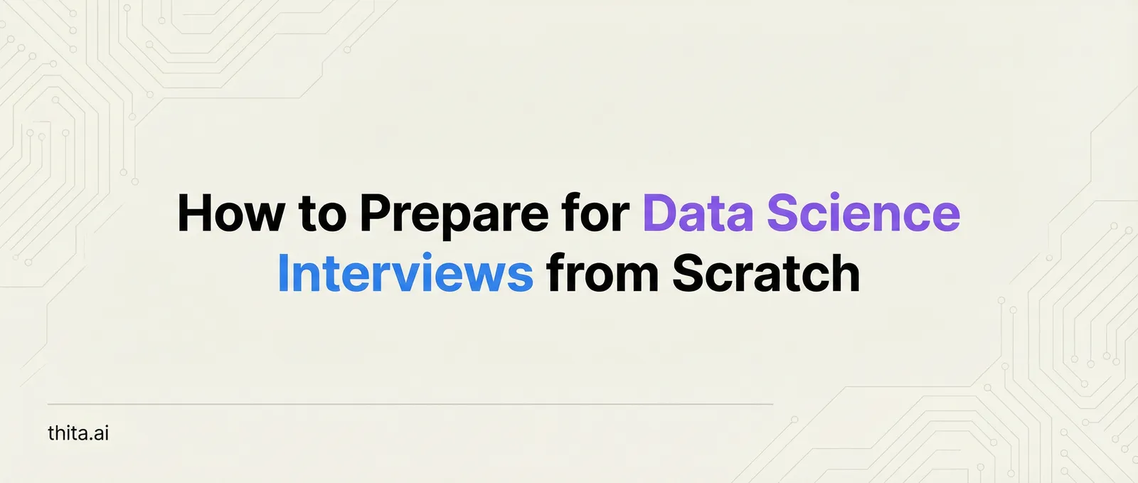 How to Prepare for Data Science Interviews from Scratch