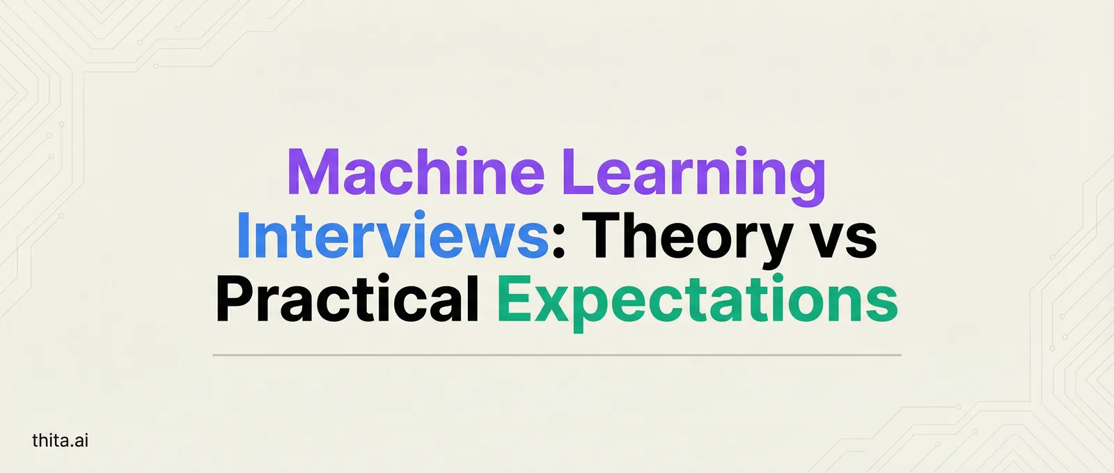 Machine Learning Interviews: Theory vs Practical Expectations