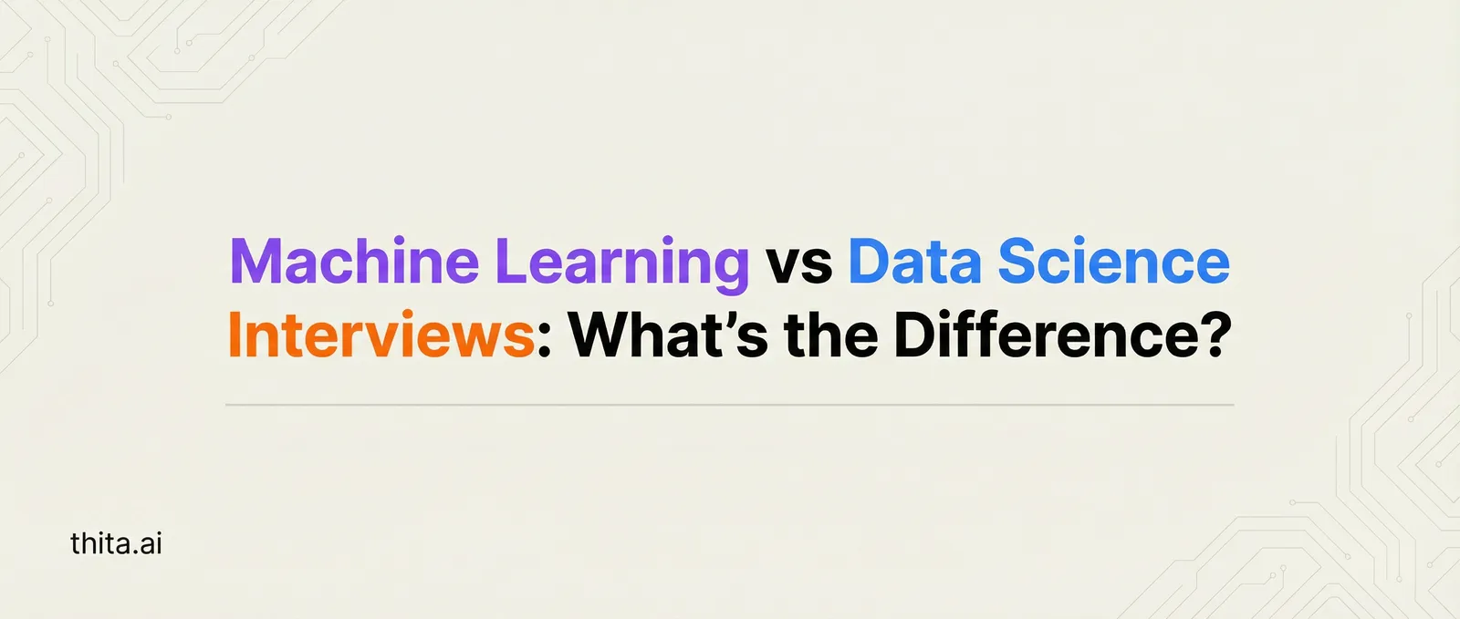 Machine Learning vs Data Science Interviews: What's the Difference?