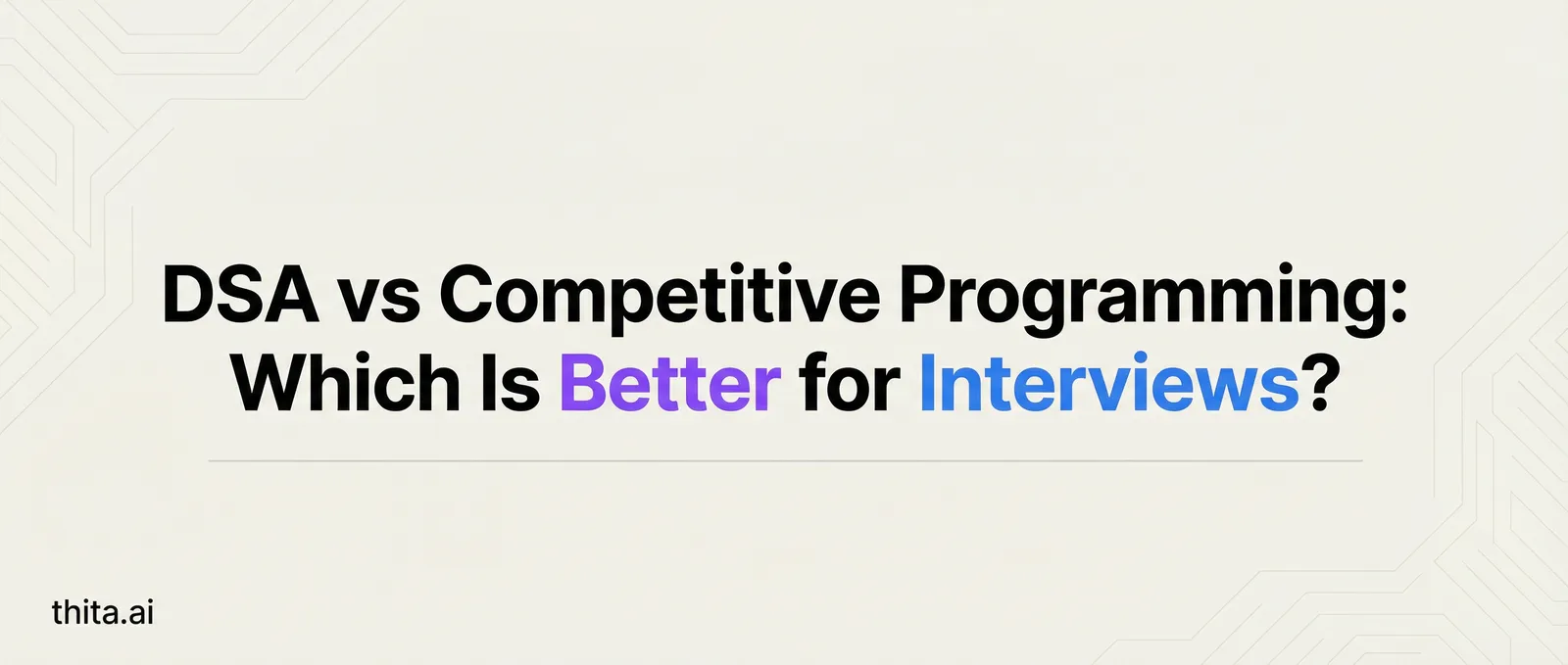 DSA vs Competitive Programming: Which Is Better for Interviews?