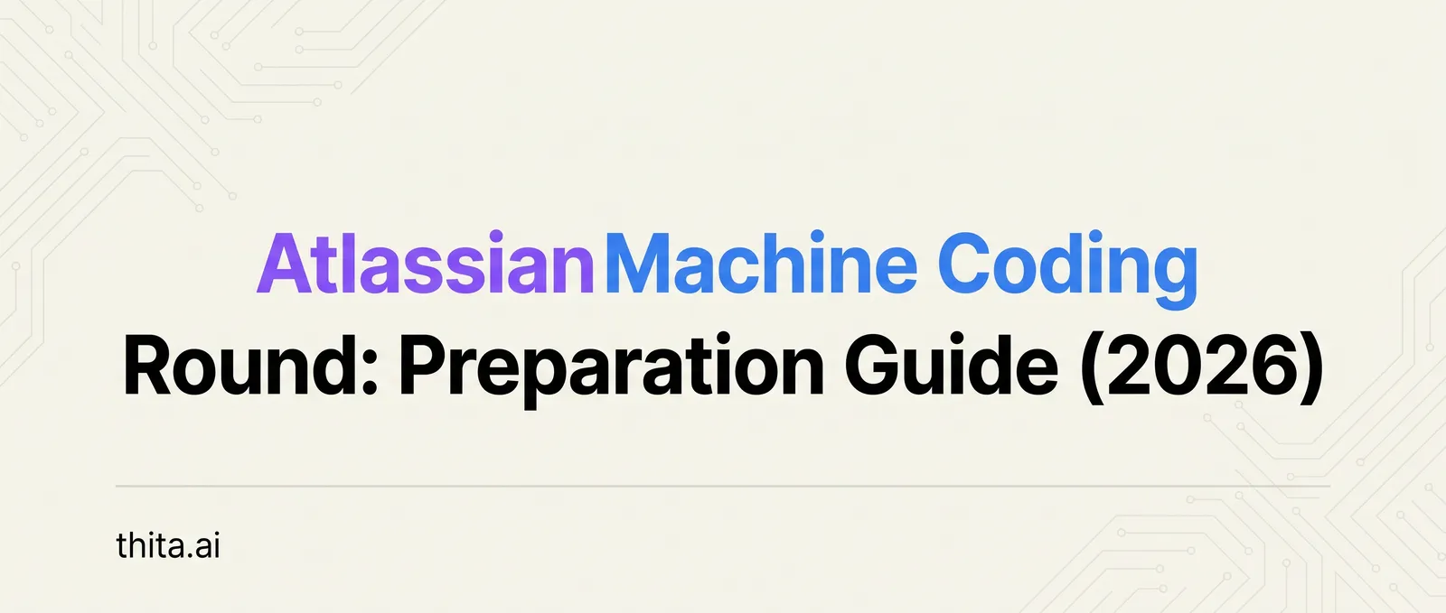 Atlassian Machine Coding Round: Preparation Guide (2026)