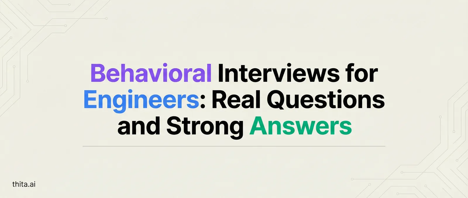 Behavioral Interviews for Engineers: Real Questions and Strong Answers