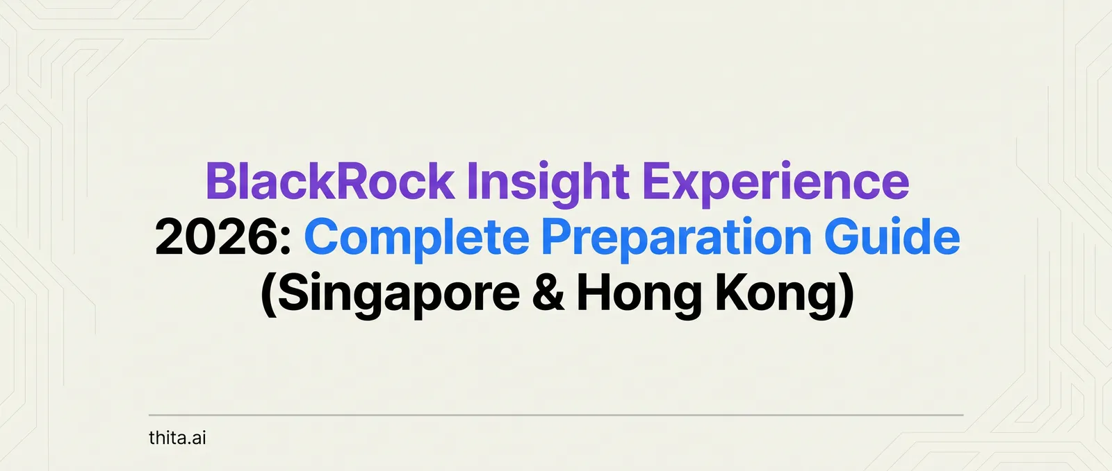 BlackRock Insight Experience 2026: Complete Preparation Guide (Singapore & Hong Kong)