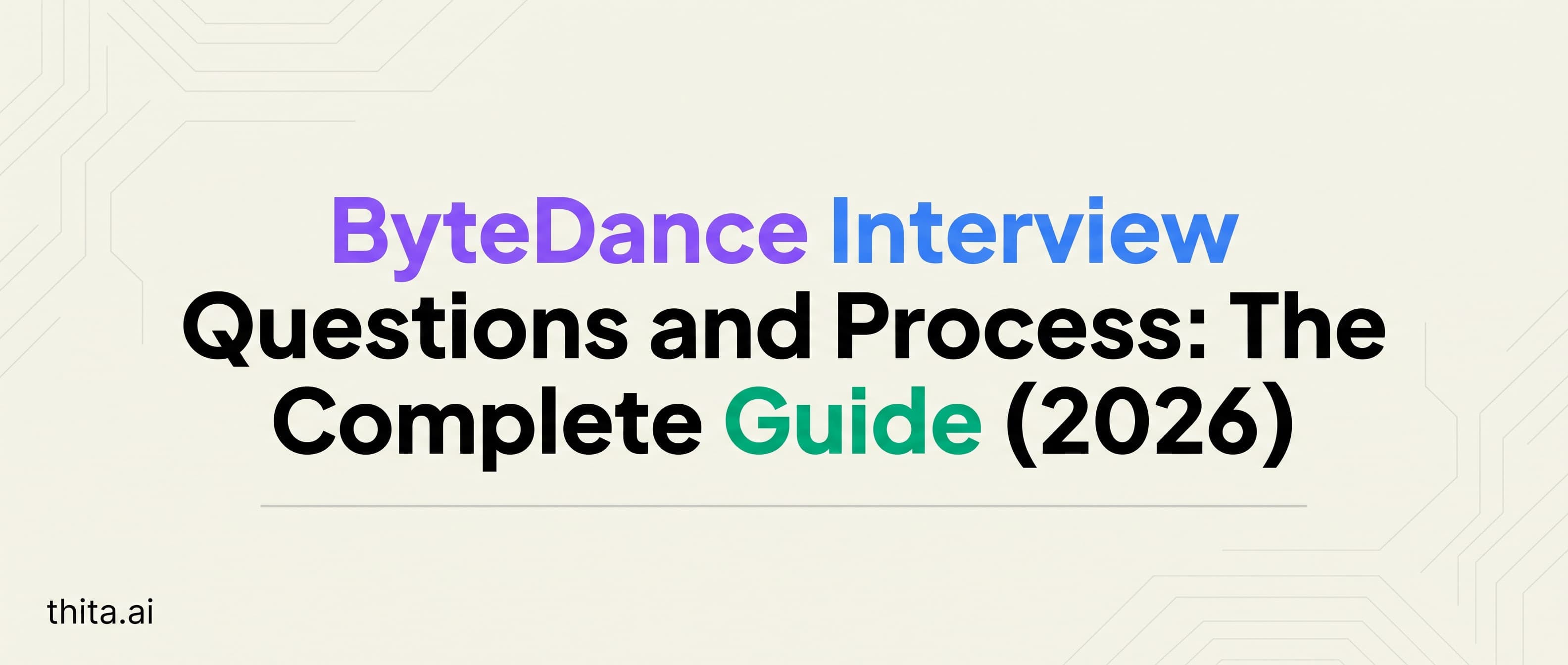 ByteDance Interview Questions and Process: The Complete Guide (2026)