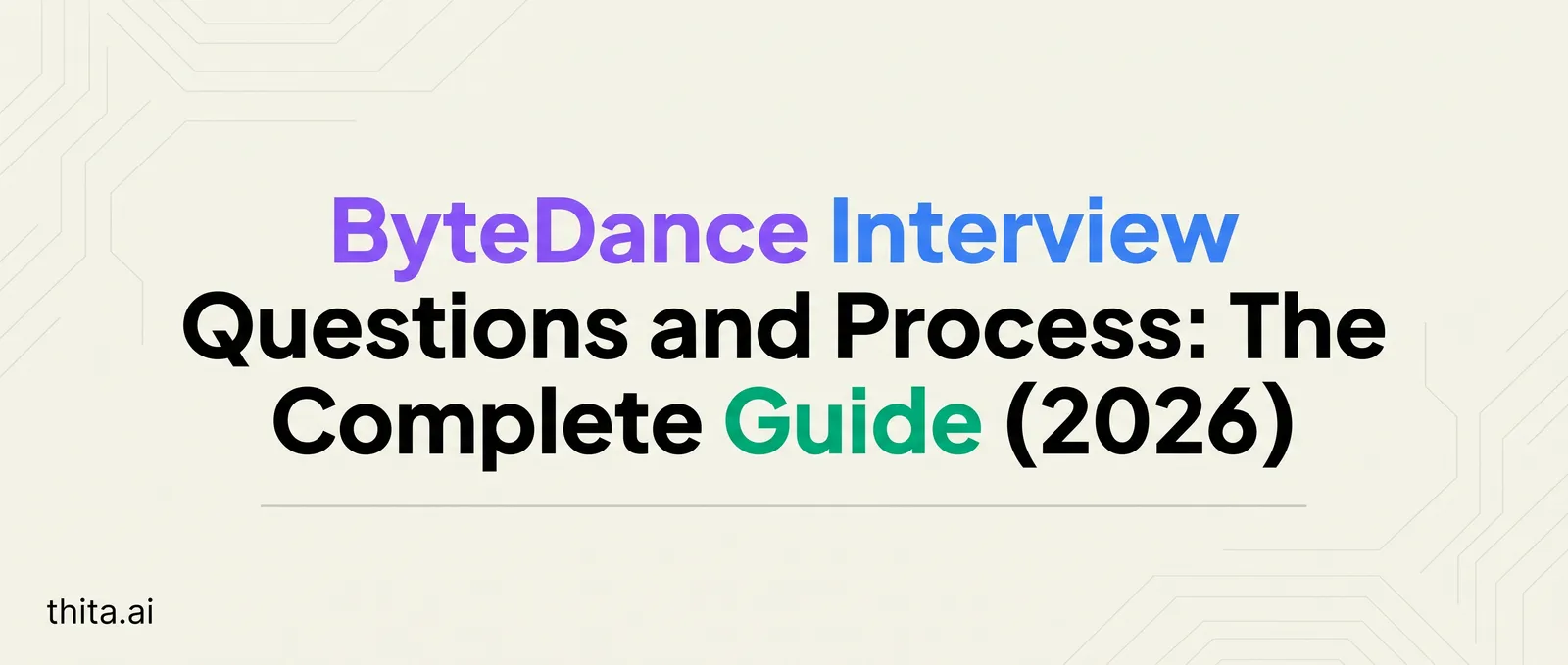 ByteDance Interview Questions and Process: The Complete Guide (2026)