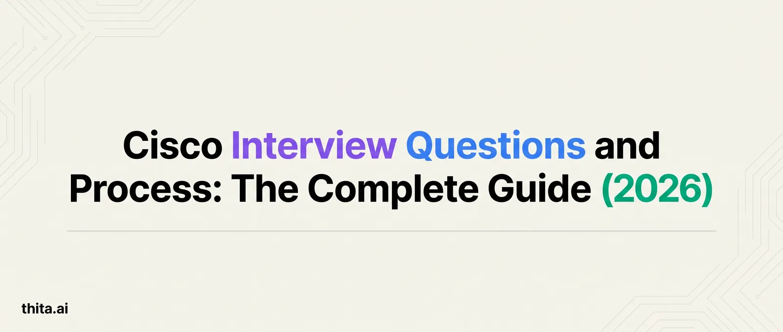 Cisco Interview Questions and Process: The Complete Guide (2026)
