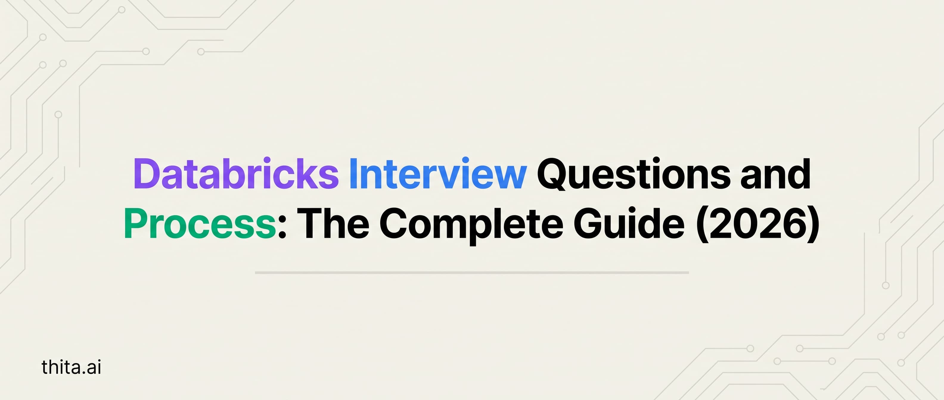 Databricks Interview Questions and Process: The Complete Guide (2026)