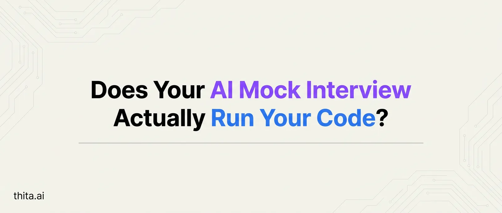 Does Your AI Mock Interview Actually Run Your Code?