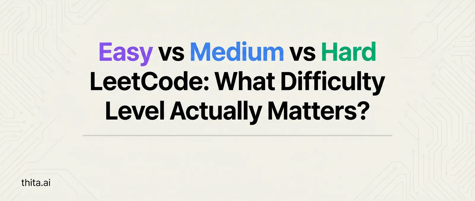 Easy vs Medium vs Hard LeetCode: What Difficulty Level Actually Matters?