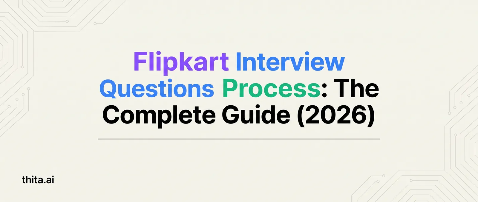 Flipkart Interview Questions and Process: The Complete Guide (2026)