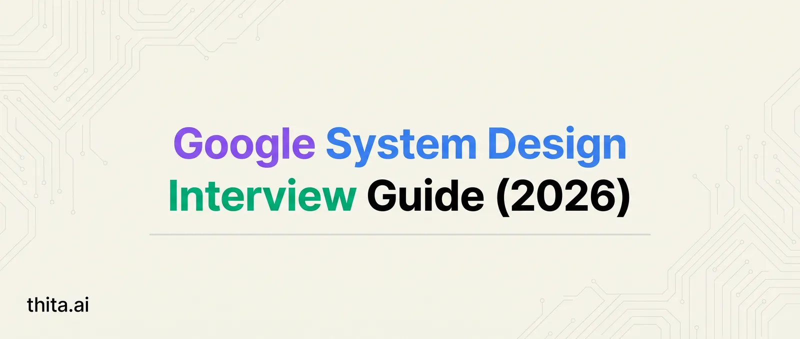 Google System Design Interview Guide (2026)