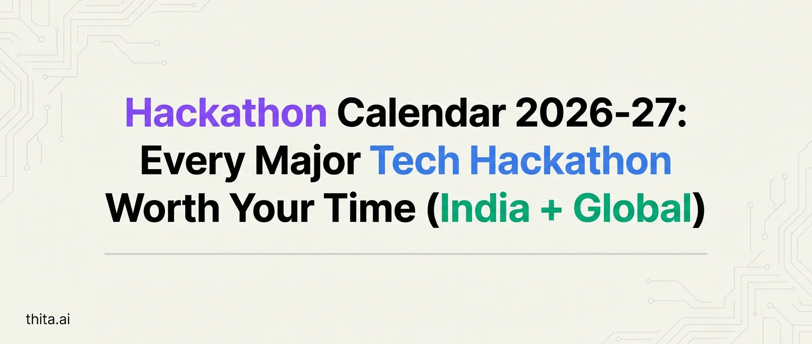 Hackathon Calendar 2026-27: Every Major Tech Hackathon Worth Your Time (India + Global)