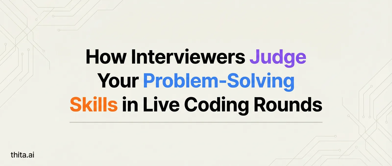 How Interviewers Judge Your Problem-Solving Skills in Live Coding Rounds