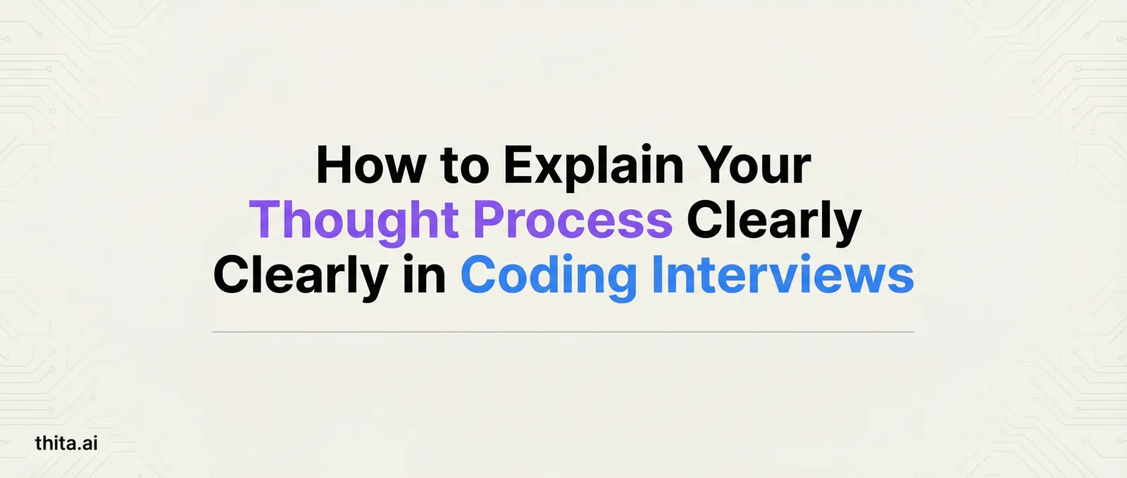 How to Explain Your Thought Process Clearly in Coding Interviews