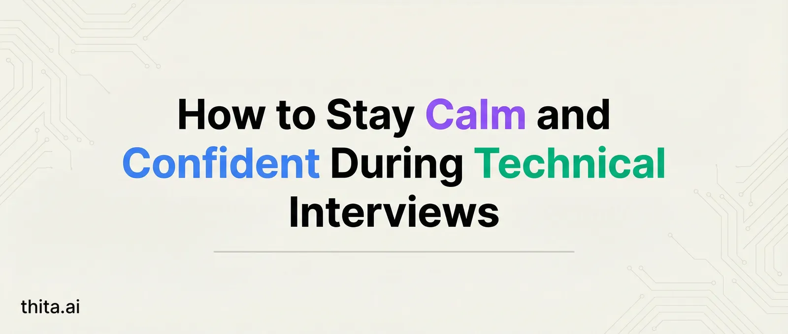How to Stay Calm and Confident During Technical Interviews