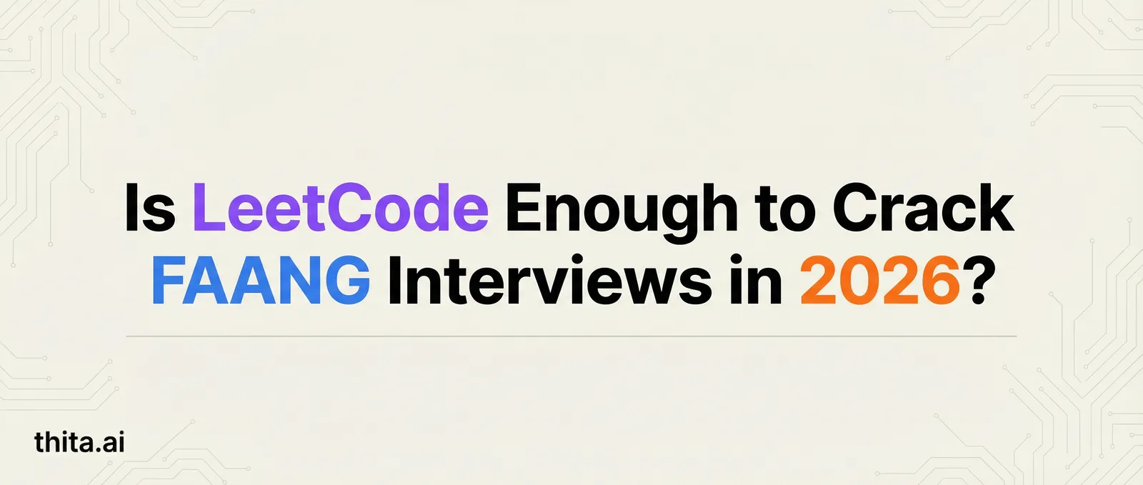 Is LeetCode Enough to Crack FAANG Interviews in 2026?