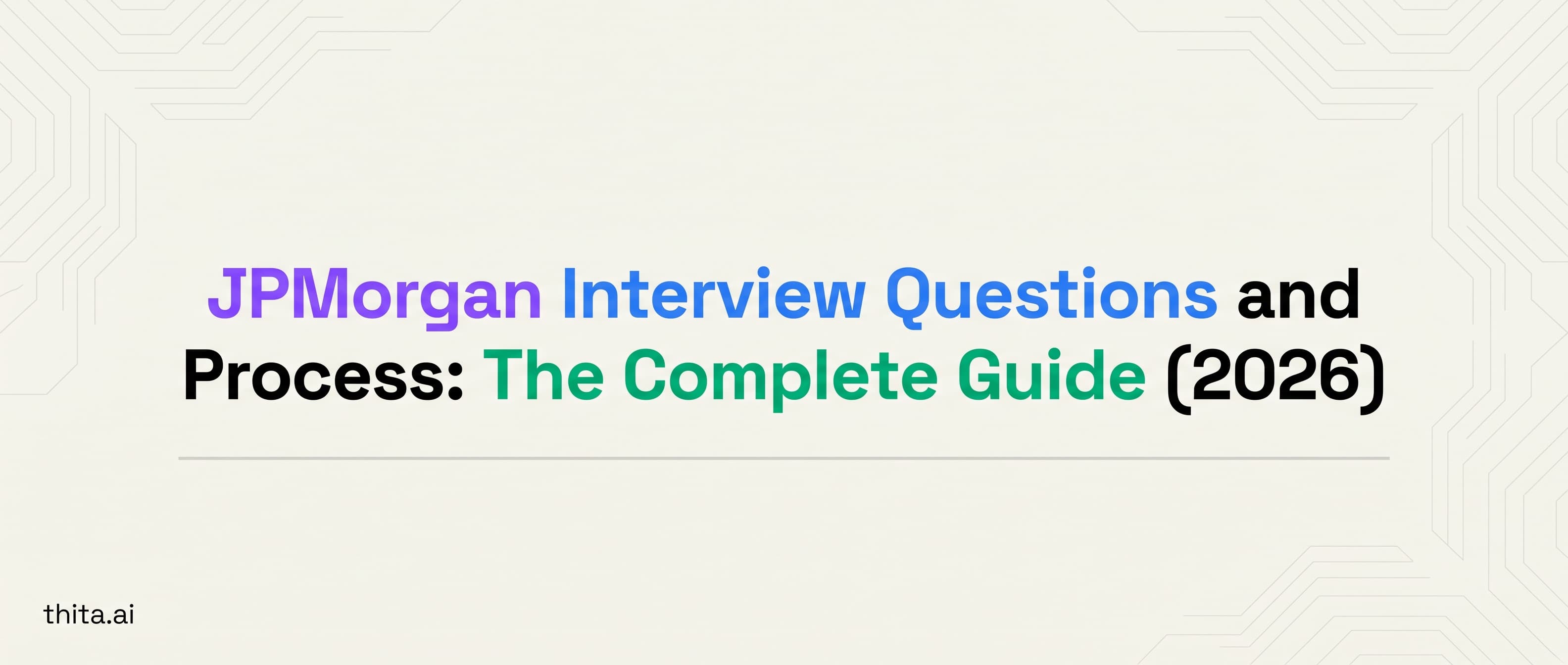 JPMorgan Interview Questions and Process: The Complete Guide (2026)