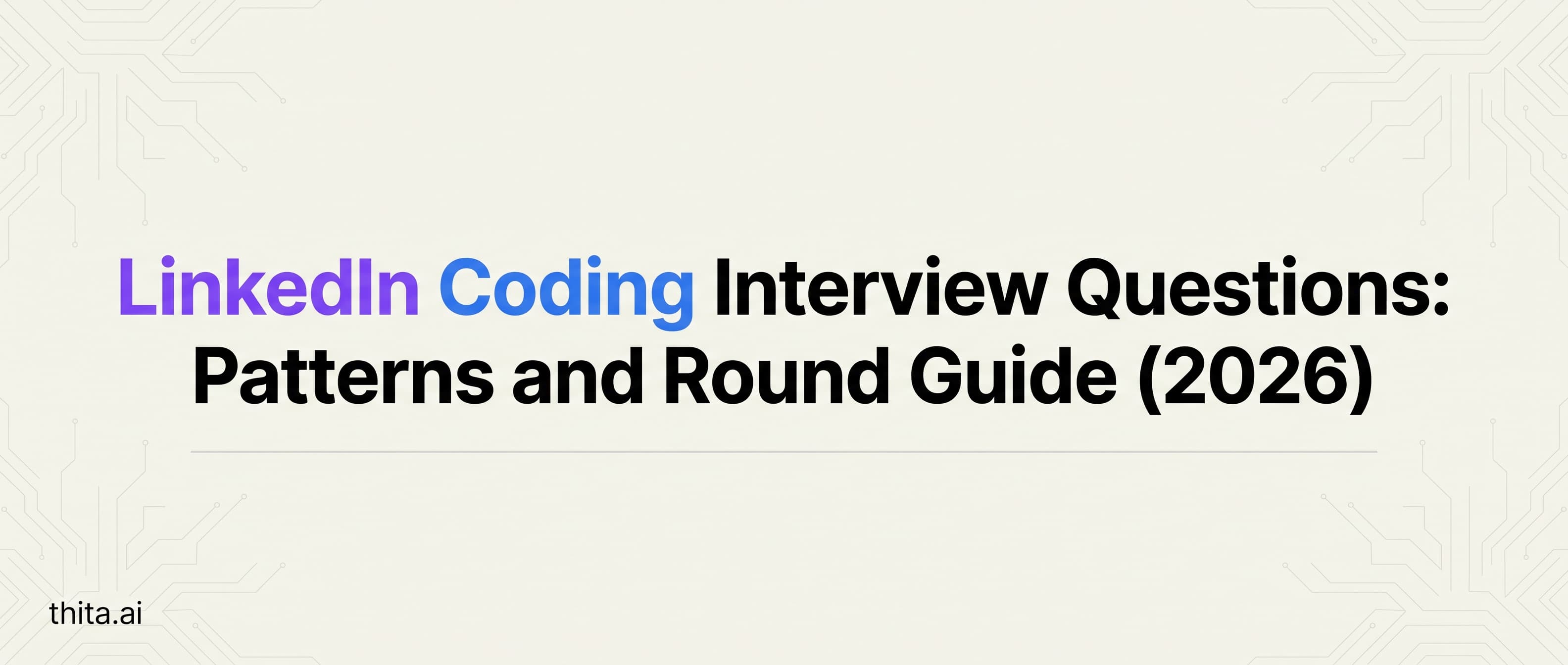 LinkedIn Coding Interview Questions: Patterns and Round Guide (2026)
