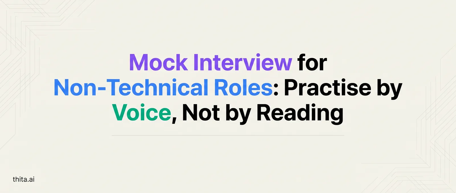 Mock Interview for Non-Technical Roles: Practise by Voice, Not by Reading