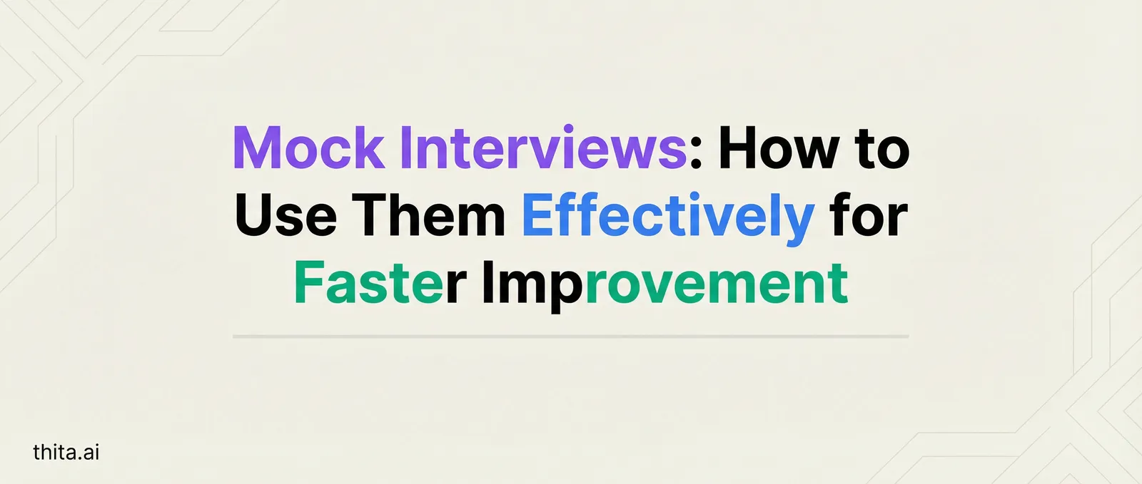 Mock Interviews: How to Use Them Effectively for Faster Improvement