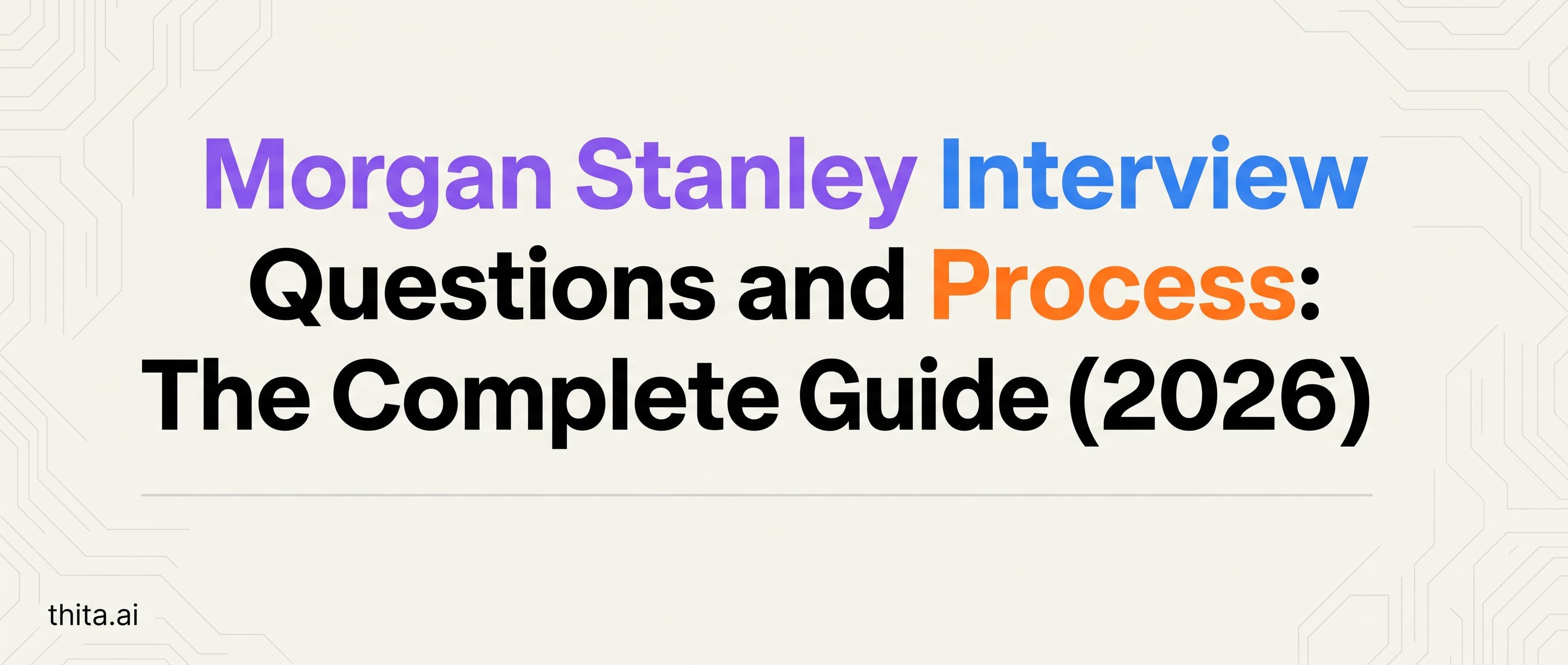 Morgan Stanley Interview Questions and Process: The Complete Guide (2026)