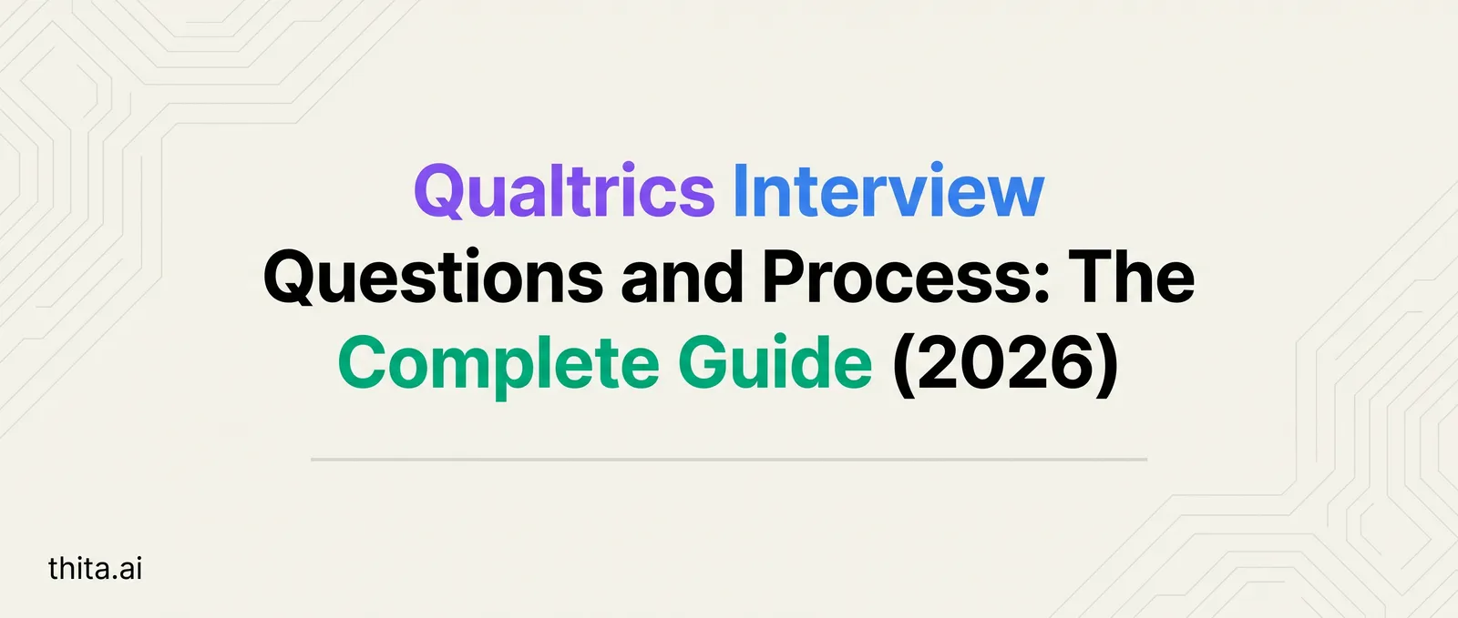 Qualtrics Interview Questions and Process: The Complete Guide (2026)