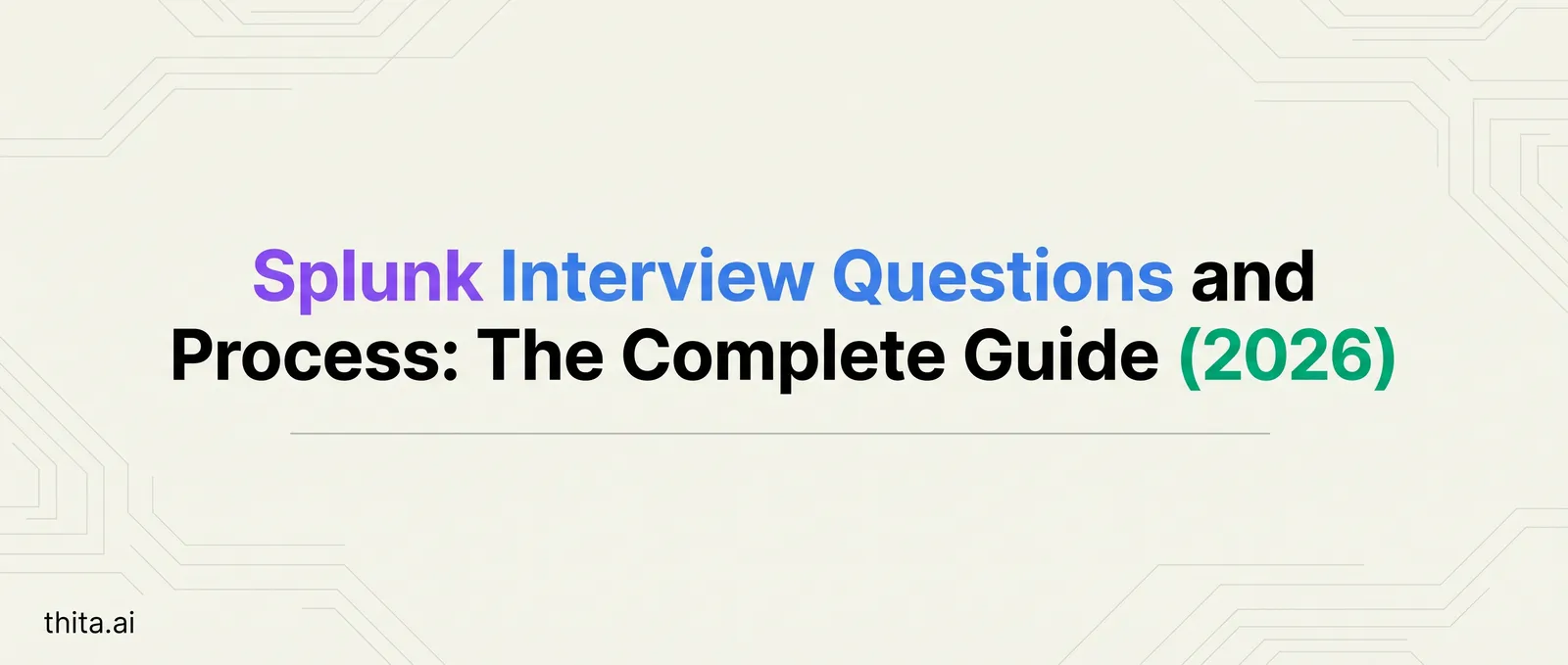 Splunk Interview Questions and Process: The Complete Guide (2026)