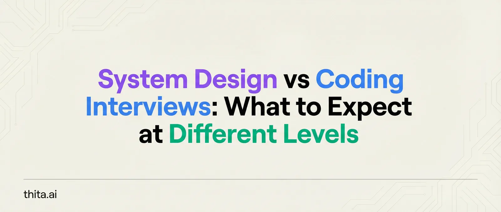 System Design vs Coding Interviews: What to Expect at Different Levels